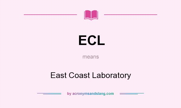 What does ECL mean? It stands for East Coast Laboratory