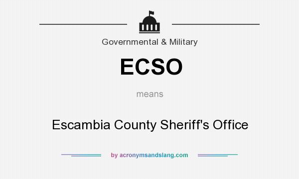 What does ECSO mean? It stands for Escambia County Sheriff`s Office