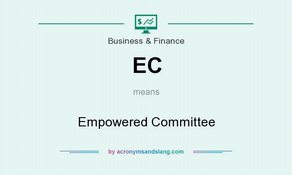 What does EC mean? It stands for Empowered Committee