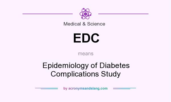 What does EDC mean? It stands for Epidemiology of Diabetes Complications Study
