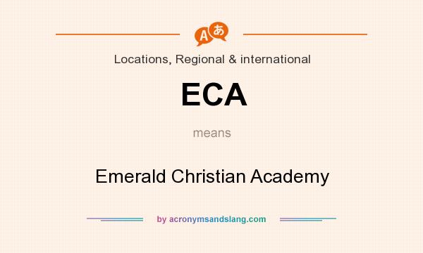 What does ECA mean? It stands for Emerald Christian Academy