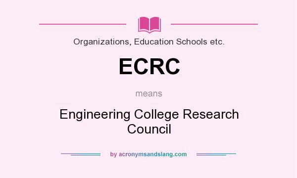 What does ECRC mean? It stands for Engineering College Research Council