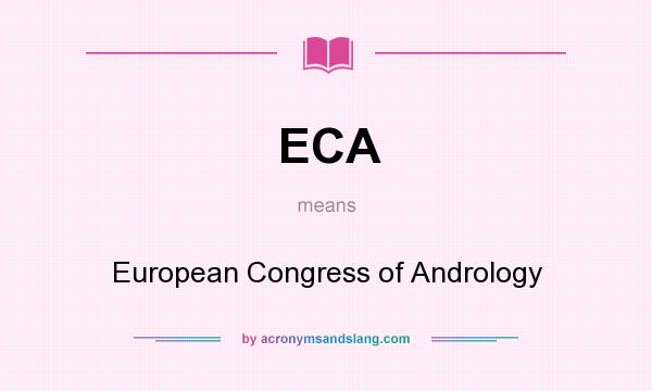 What does ECA mean? It stands for European Congress of Andrology