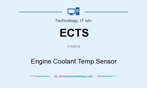 What does ECTS mean? It stands for Engine Coolant Temp Sensor