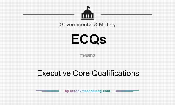 What does ECQs mean? It stands for Executive Core Qualifications