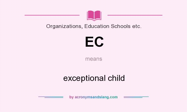 What does EC mean? It stands for exceptional child