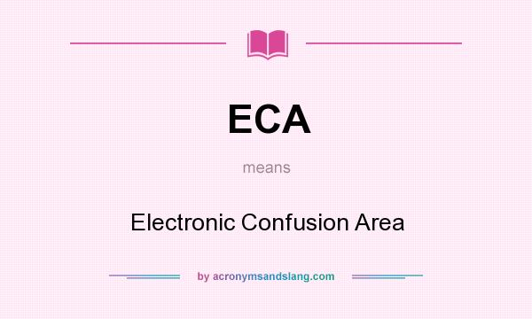 What does ECA mean? It stands for Electronic Confusion Area