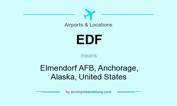What does EDF mean? It stands for Elmendorf AFB, Anchorage, Alaska, United States
