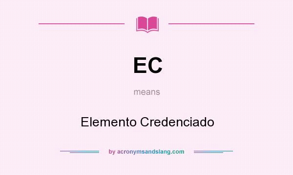 What does EC mean? It stands for Elemento Credenciado