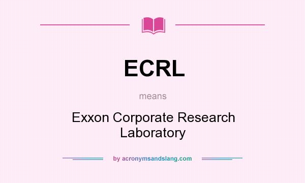 What does ECRL mean? It stands for Exxon Corporate Research Laboratory