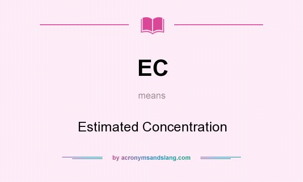 What does EC mean? It stands for Estimated Concentration