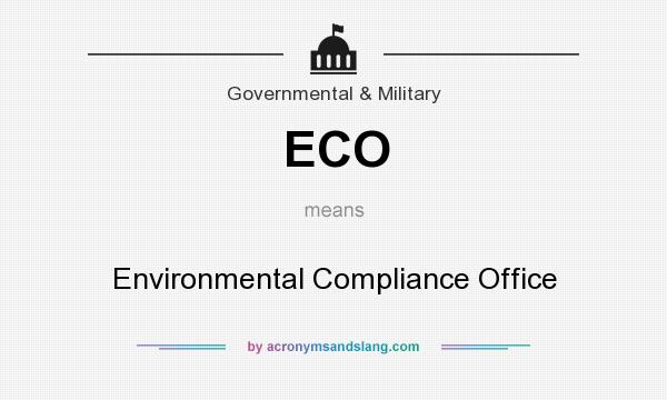 What does ECO mean? It stands for Environmental Compliance Office