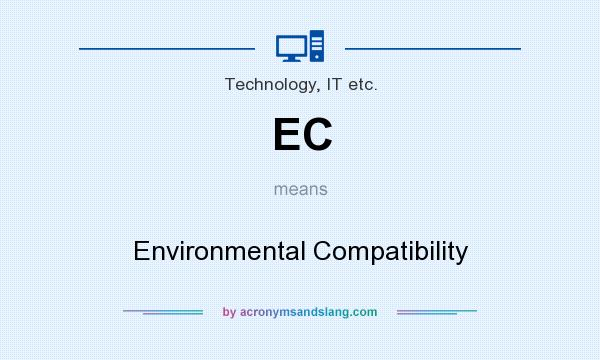 What does EC mean? It stands for Environmental Compatibility