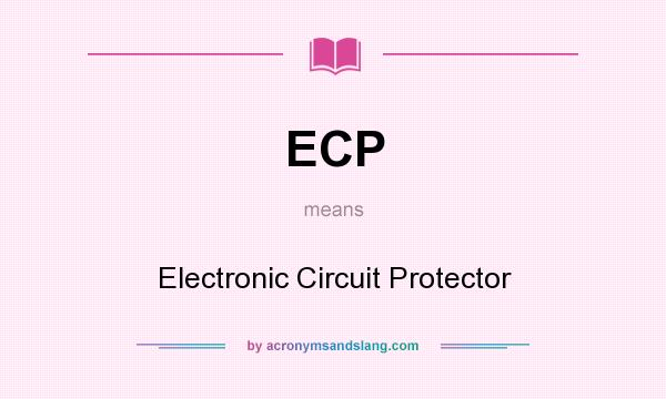 What does ECP mean? It stands for Electronic Circuit Protector