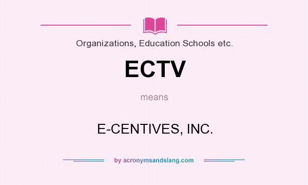 What does ECTV mean? It stands for E-CENTIVES, INC.