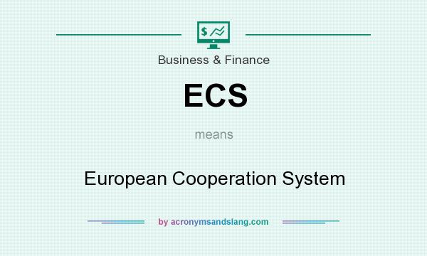 What does ECS mean? It stands for European Cooperation System