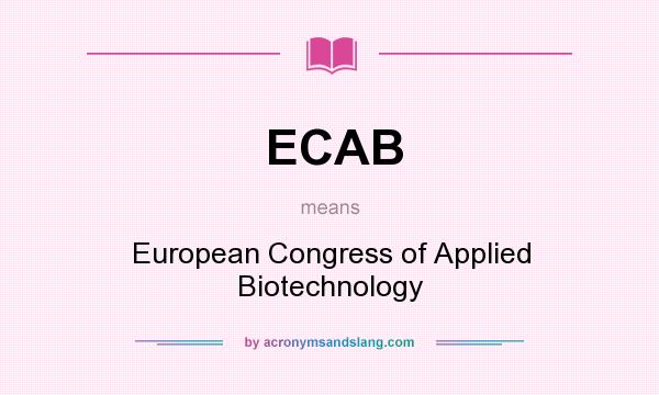 What does ECAB mean? It stands for European Congress of Applied Biotechnology