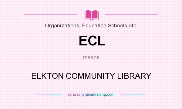 What does ECL mean? It stands for ELKTON COMMUNITY LIBRARY