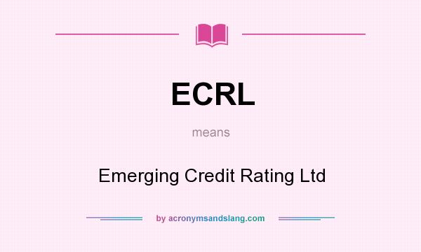 What does ECRL mean? It stands for Emerging Credit Rating Ltd