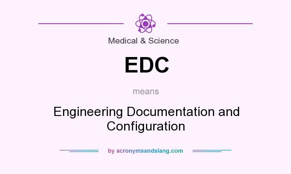 What does EDC mean? It stands for Engineering Documentation and Configuration