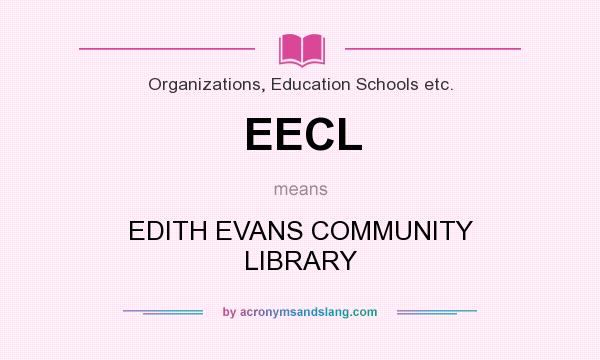 What does EECL mean? It stands for EDITH EVANS COMMUNITY LIBRARY