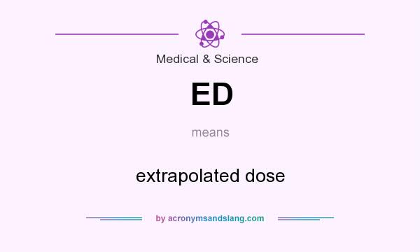 What does ED mean? It stands for extrapolated dose