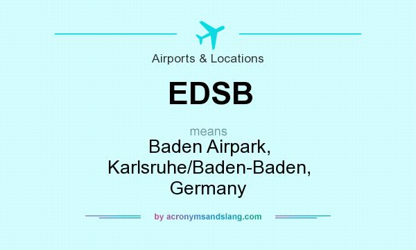 What does EDSB mean? It stands for Baden Airpark, Karlsruhe/Baden-Baden, Germany