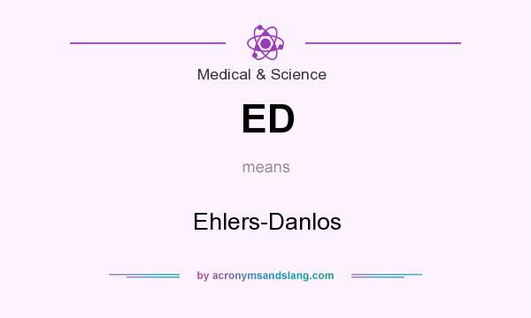 What does ED mean? It stands for Ehlers-Danlos
