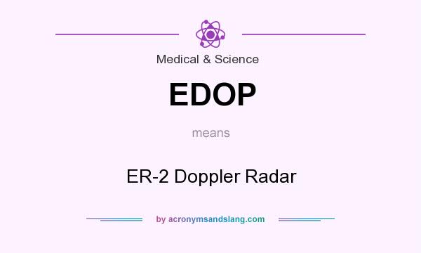 What does EDOP mean? It stands for ER-2 Doppler Radar