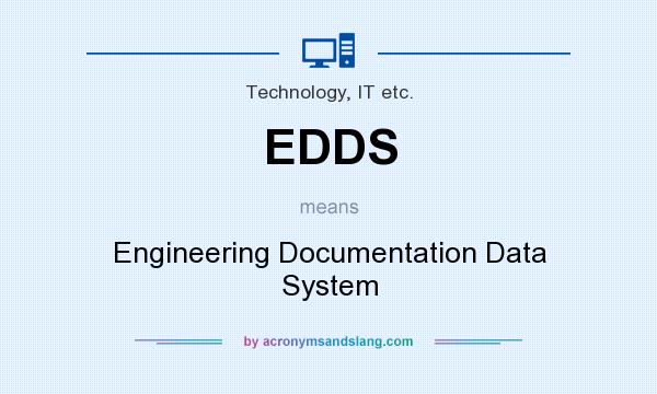 What does EDDS mean? It stands for Engineering Documentation Data System
