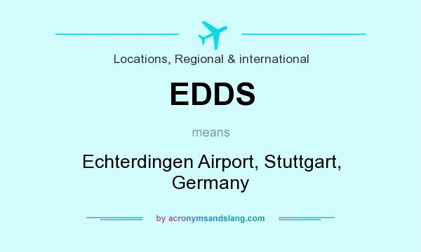 What does EDDS mean? It stands for Echterdingen Airport, Stuttgart, Germany