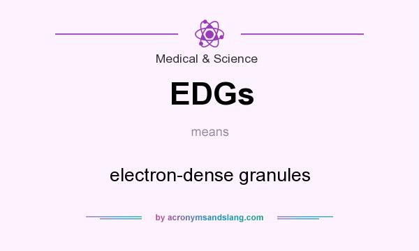 What does EDGs mean? It stands for electron-dense granules
