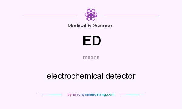 What does ED mean? It stands for electrochemical detector