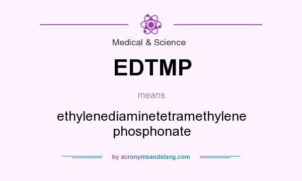 What does EDTMP mean? It stands for ethylenediaminetetramethylene phosphonate