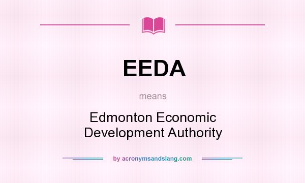 What does EEDA mean? It stands for Edmonton Economic Development Authority
