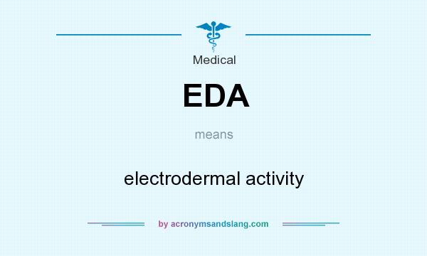 What does EDA mean? It stands for electrodermal activity
