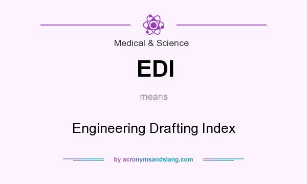 What does EDI mean? It stands for Engineering Drafting Index