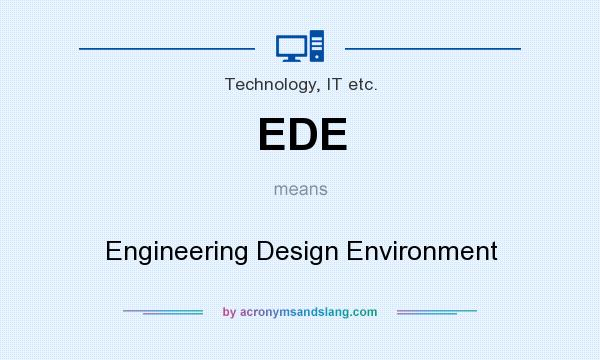 What does EDE mean? It stands for Engineering Design Environment