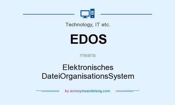 What does EDOS mean? It stands for Elektronisches DateiOrganisationsSystem