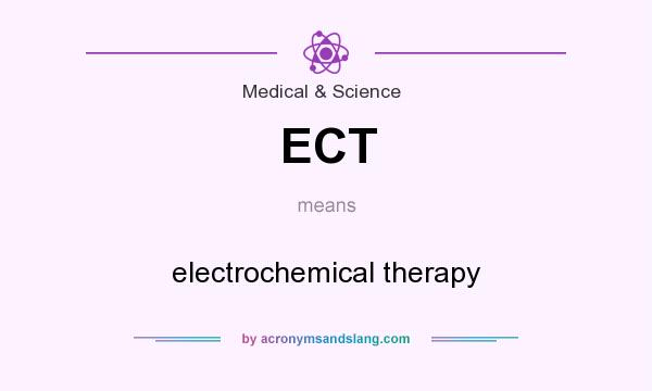 What does ECT mean? It stands for electrochemical therapy