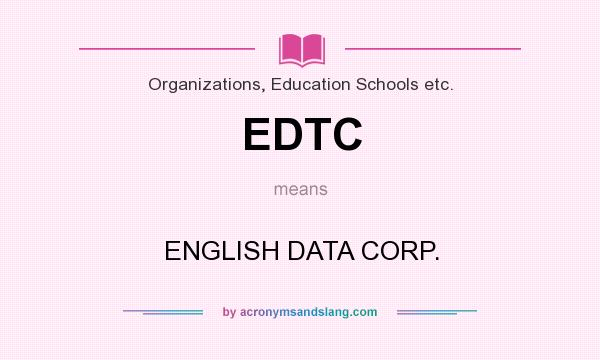 What does EDTC mean? It stands for ENGLISH DATA CORP.