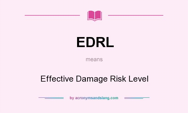What does EDRL mean? It stands for Effective Damage Risk Level