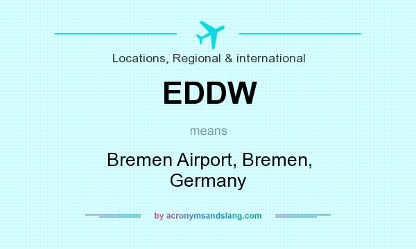 What does EDDW mean? It stands for Bremen Airport, Bremen, Germany