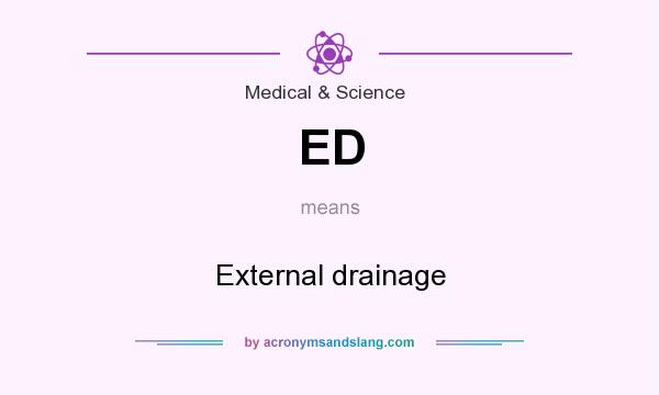 What does ED mean? It stands for External drainage