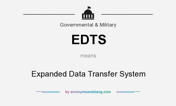What does EDTS mean? It stands for Expanded Data Transfer System