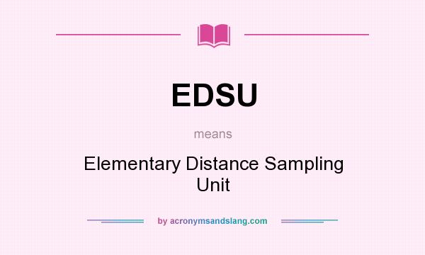 What does EDSU mean? It stands for Elementary Distance Sampling Unit
