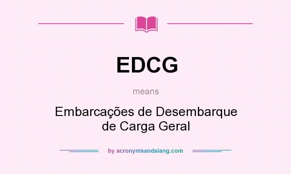 What does EDCG mean? It stands for Embarcações de Desembarque de Carga Geral
