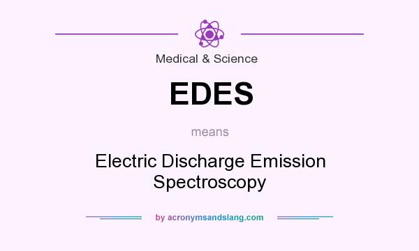 What does EDES mean? It stands for Electric Discharge Emission Spectroscopy