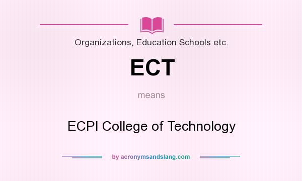 What does ECT mean? It stands for ECPI College of Technology