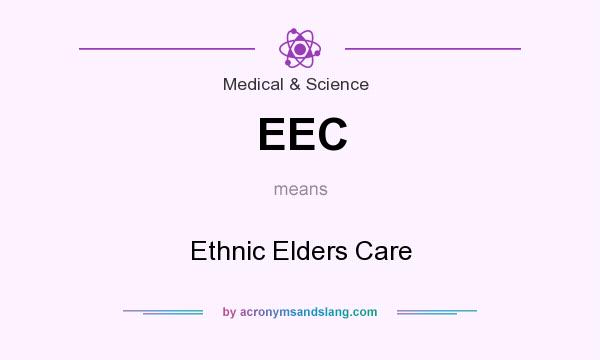 What does EEC mean? It stands for Ethnic Elders Care